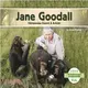 Jane Goodall ― Chimpanzee Expert & Activist