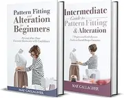 Pattern Fitting: Beginner + Intermediate Guide to Pattern Fitting and Alteration: 2-in-1 Pattern Fitting and Couture Sewing Bundle