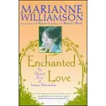 ENCHANTED LOVE: THE MYSTICAL POWER OF INTIMATE RELATIONSHIPS