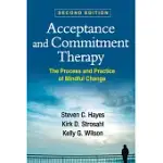 ACCEPTANCE AND COMMITMENT THERAPY, SECOND EDITION: THE PROCESS AND PRACTICE OF MINDFUL CHANGE