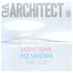 GA ARCHITECT SANAA KAZUYO SEJIMA+RYUE NISHIZAWA1987-2006 PDF