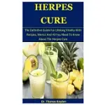 HERPES CURE: THE DEFINITIVE GUIDE FOR LIFELONG VITALITY WITH RECIPES, MENUS AND ALL YOU NEED TO KNOW ABOUT THE HERPES CURE