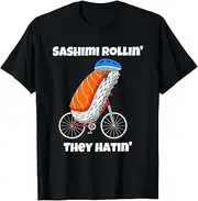 [Arhelicw] Sashimi Rollin They Hatin T-Shirt