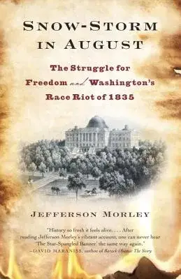 Snow-Storm in August: The Struggle for American Freedom and Washington’s Race Riot of 1835