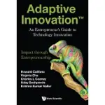 ADAPTIVE INNOVATION: AN ENTREPRENEUR’S GUIDE TO TECHNOLOGY INNOVATION