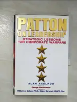 【書寶二手書T3／財經企管_FTJ】PATTON ON LEADERSHIP : STRATEGIC LESSONS FOR CORPORATE WARFARE_ALAN AXELROD