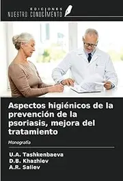 Aspectos higiénicos de la prevención de la psoriasis, mejora del tratamiento: Monografía