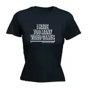 Have Too Many Video Games Snoe - Funny Novelty Womens T-Shirt T Shirt Tshirt