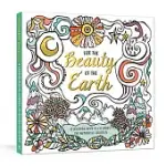 FOR THE BEAUTY OF THE EARTH: A COLORING BOOK TO CELEBRATE THE WONDER OF GOD’’S CREATION