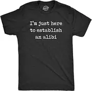 [Crazy Dog T-shirts] Mens Im Just Here To Establish An Alibi Tshirt Funny Sarcastic Tee