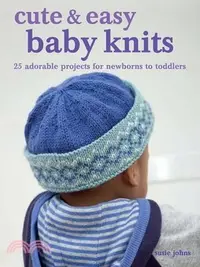 在飛比找三民網路書店優惠-Cute & Easy Baby Knits: 25 Ado