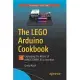 The Lego Arduino Cookbook: Expanding the Realm of Mindstorms Ev3 Invention