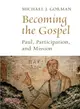 Becoming the Gospel ─ Paul, Participation, and Mission