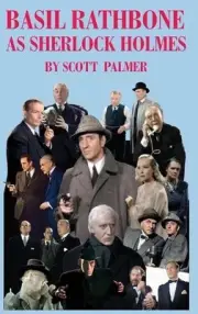 Basil Rathbone as Sherlock Holmes by Scott V. Palmer Hardcover Book