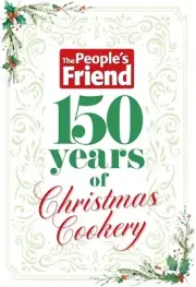The People’s Friend: 150 Years of Christmas Cookery Hardback Book (New)