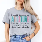 I Could Improve My Attitude But My Insurance Doesn't Cover Those Kinds Of Meds T
