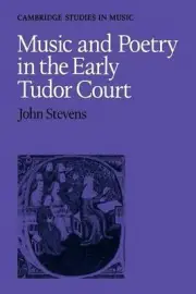 Music and Poetry in the Early Tudor Court by John E. Stevens (English) Paperback