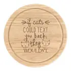 If Cats Could Text You Back They Wouldn't Round Chopping Cheese Board