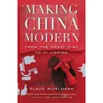 MAKING CHINA MODERN: FROM THE GREAT QING TO XI JINPING