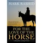 FOR THE LOVE OF THE HORSE: LOOKING BACK, LOOKING FORWARD