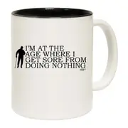 Im At The Age Where I Get Sore Mug Cup