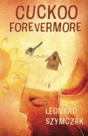 CUCKOO FOREVERMORE By Leonard Szymczak **BRAND NEW**