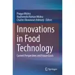 INNOVATIONS IN FOOD TECHNOLOGY: CURRENT PERSPECTIVES AND FUTURE GOALS