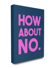 Stupell The Stupell Home Decor Collection Short and Sweet How About No Typography