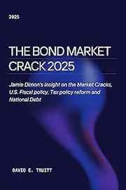The Bond Market Crack 2025: Jamie Dimon's Insight on the Market Cracks, U.S. Fiscal policy, Tax policy reform and National Debt