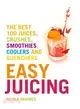 Easy Juicing ― The Best 100 Juices, Crushes, Smoothies, Coolers and Quenchers