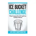 ICE BUCKET CHALLENGE: WHAT IT MEANS FOR ALS AND LOU GEHRIG’S DISEASE