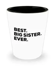 Big Sister Shot Glass - Best Sister Ever - Gifts For Sister