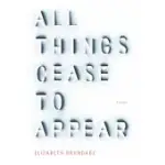 ALL THINGS CEASE TO APPEAR