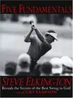 FIVE FUNDAMENTALS: STEVE ELKINGTON REVEALS THE SECRETS OF By Curt Sampson *NEW*