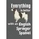 Everything is better with an English Springer Spaniel: For English Springer Spaniel Dog Fans