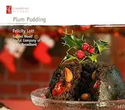 Plum Pudding Felicity Lott