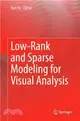 Low-rank and Sparse Modeling for Visual Analysis