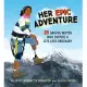 Her Epic Adventure: 25 Daring Women Who Inspire a Life Less Ordinary