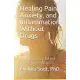 Healing Pain, Anxiety, and Inflammation Without Drugs: The Science Behind Natural Medicine