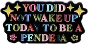 [yangjinyu] You Did Not Wake Up Today To Be A Pendeja Quote Enamel Brooch Rainbow Enamel Breast Pin Positive Letter Enamel Pin Backpack for Clothing Hat, Metal, no gemstone
