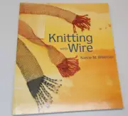 Knitting with Wire - Nancie M. Wiseman