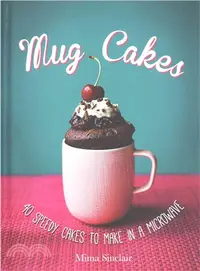 在飛比找三民網路書店優惠-Mug Cakes: 40 speedy cakes to 