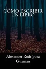 Como Escribir Un Libro [Spanish] by Alexander Rodriguez Guzman [Paperback]