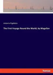 The First Voyage Round the World, by Magellan by Antonio Pigafetta (English) Pap