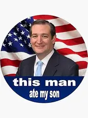 Ted Cruz Ate My Son - Sticker Graphic - Political Funny Bumper Sticker for Cars Windows Trucks