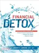 Financial Detox ― How to Steer Clear of Toxic Advice, Achieve Financial Independence, and Manage Your Wealth for Maximum Impact