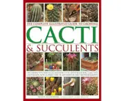 Complete Illustrated Guide to Growing Cacti and Succulents