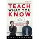 Teach What You Know: A Practical Leader’s Guide to Knowledge Transfer Using Peer Mentoring