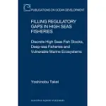 FILLING REGULATORY GAPS IN HIGH SEAS FISHERIES: DISCRETE HIGH SEAS FISH STOCKS, DEEP-SEA FISHERIES AND VULNERABLE MARINE ECOSYST