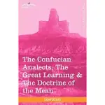 THE CONFUCIAN ANALECTS, THE GREAT LEARNING & THE DOCTRINE OF THE MEAN